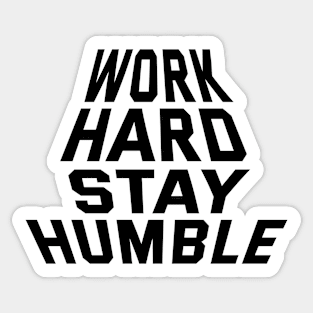 Work Hard Stay Humble Sticker